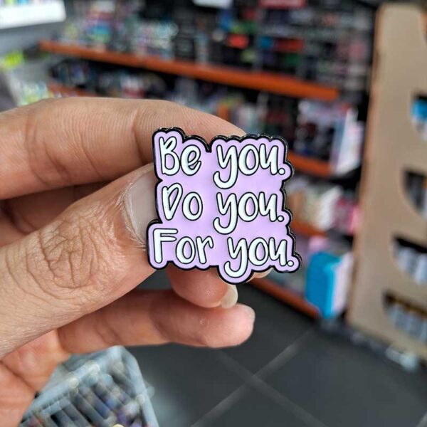 Enamel Brooch Pins Be You Do You For You (DSG-17)